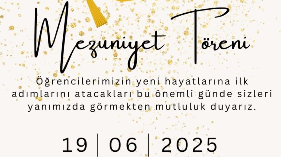OKULUMUZ 2024-2025 EĞİTİM ÖĞRETİM YILI MEZUNİYET TÖRENİ